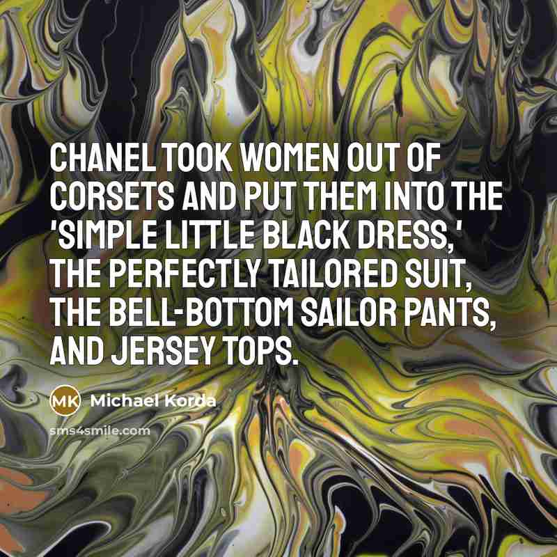 “Chanel took women out of corsets and put them into…” quote by Michael Korda