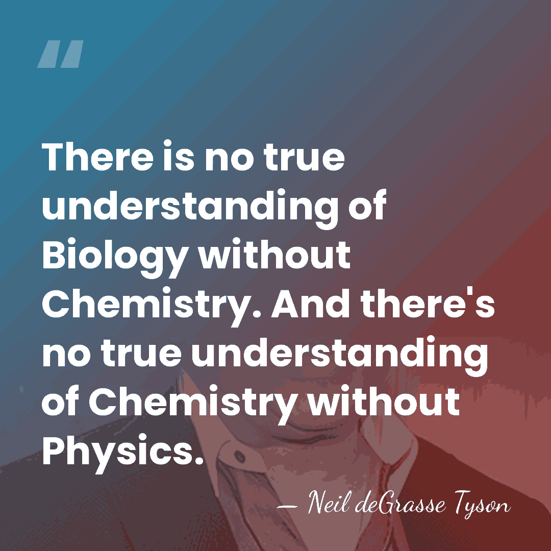 There is no true understanding of Biology without Chemistry. And there's no&hellip; - Neil deGrasse Tyson
