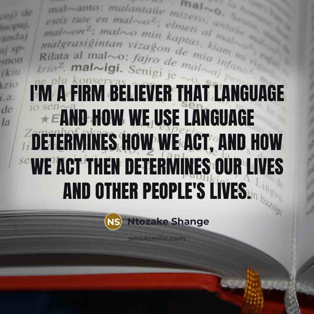 “I'm a firm believer that language and how we use…” quote by Ntozake Shange