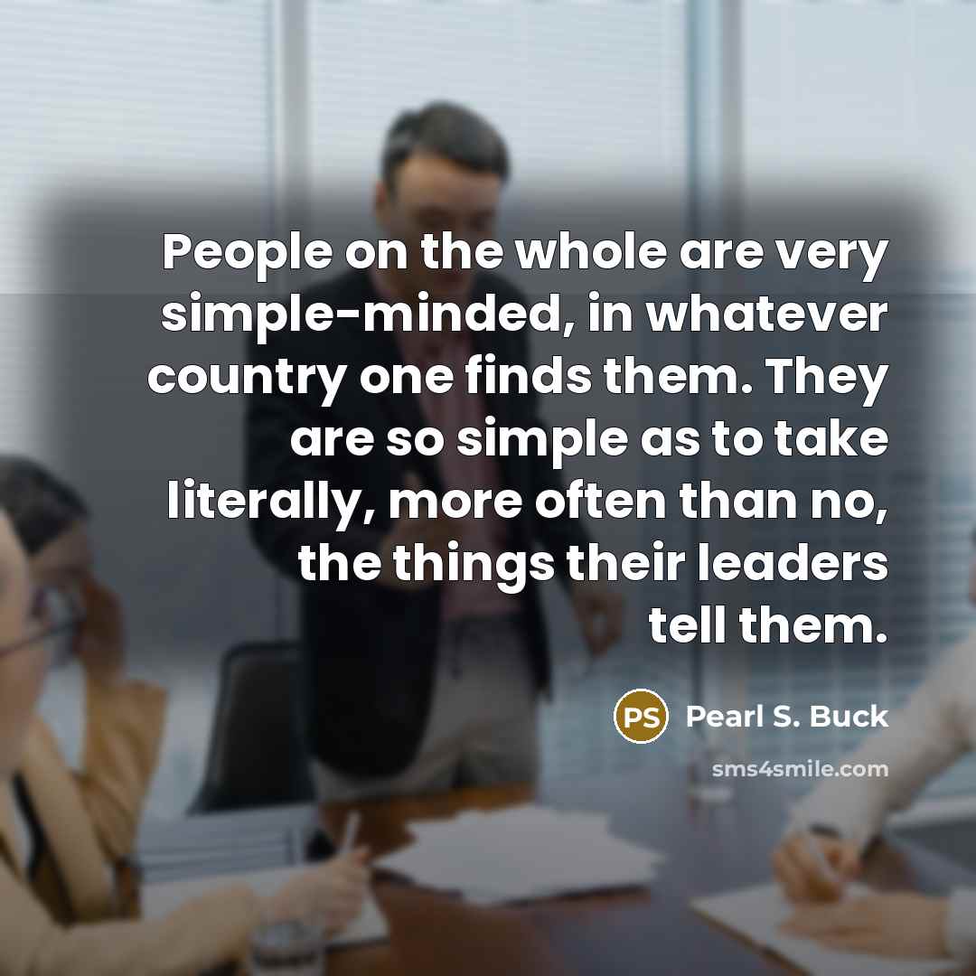 “People on the whole are very simple-minded, in whatever country…” quote by Pearl S. Buck