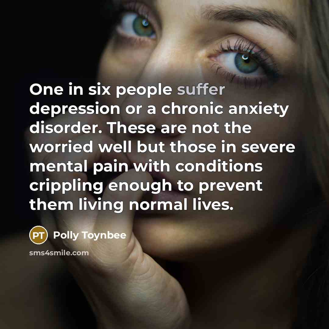 “One in six people suffer depression or a chronic anxiety…” quote by Polly Toynbee