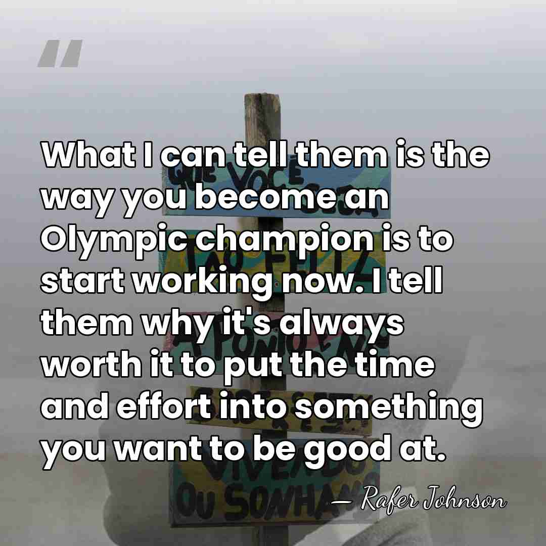 What I can tell them is the way you become an Olympic&hellip; - Rafer Johnson