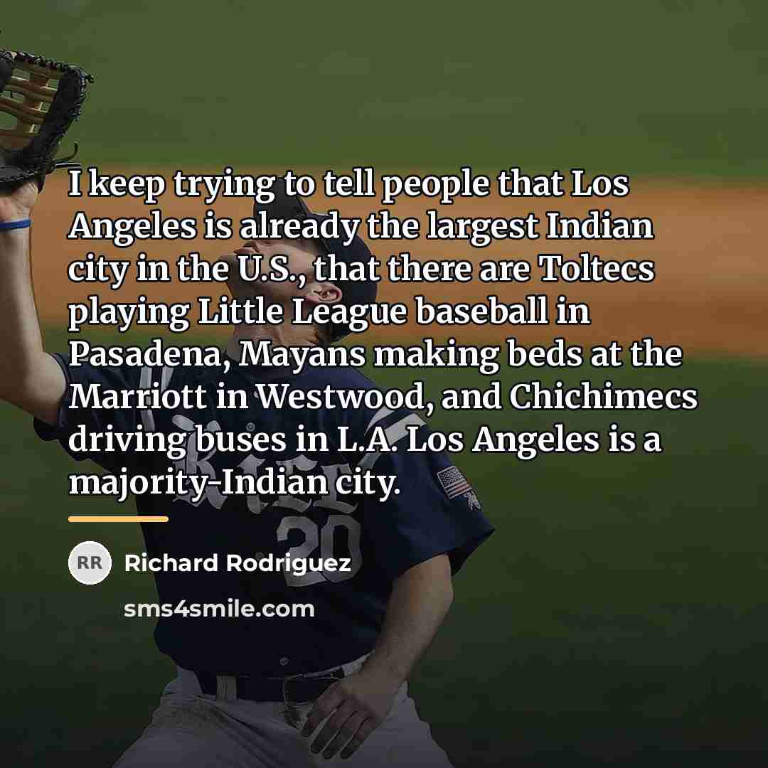 “I keep trying to tell people that Los Angeles is…” quote by Richard Rodriguez