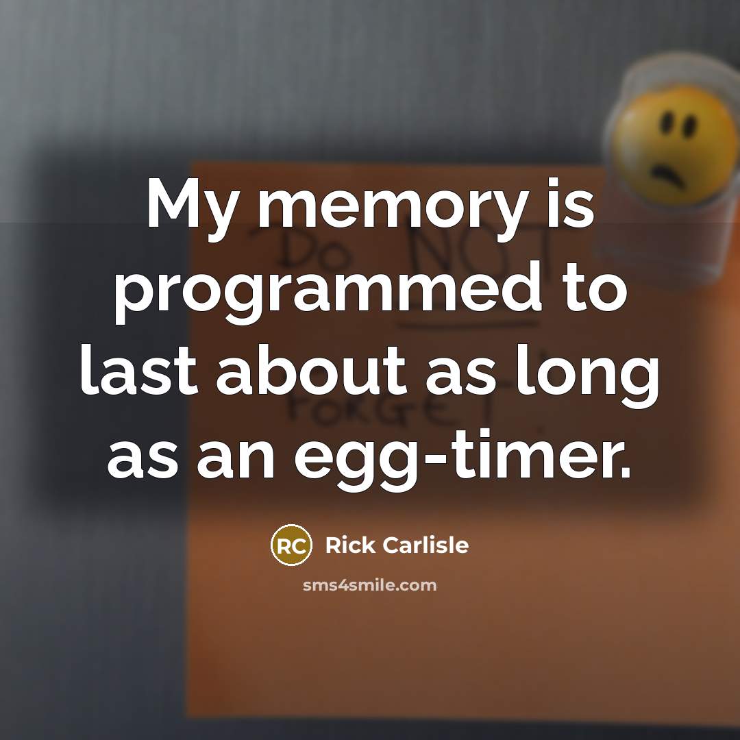 “My memory is programmed to last about as long as…” quote by Rick Carlisle