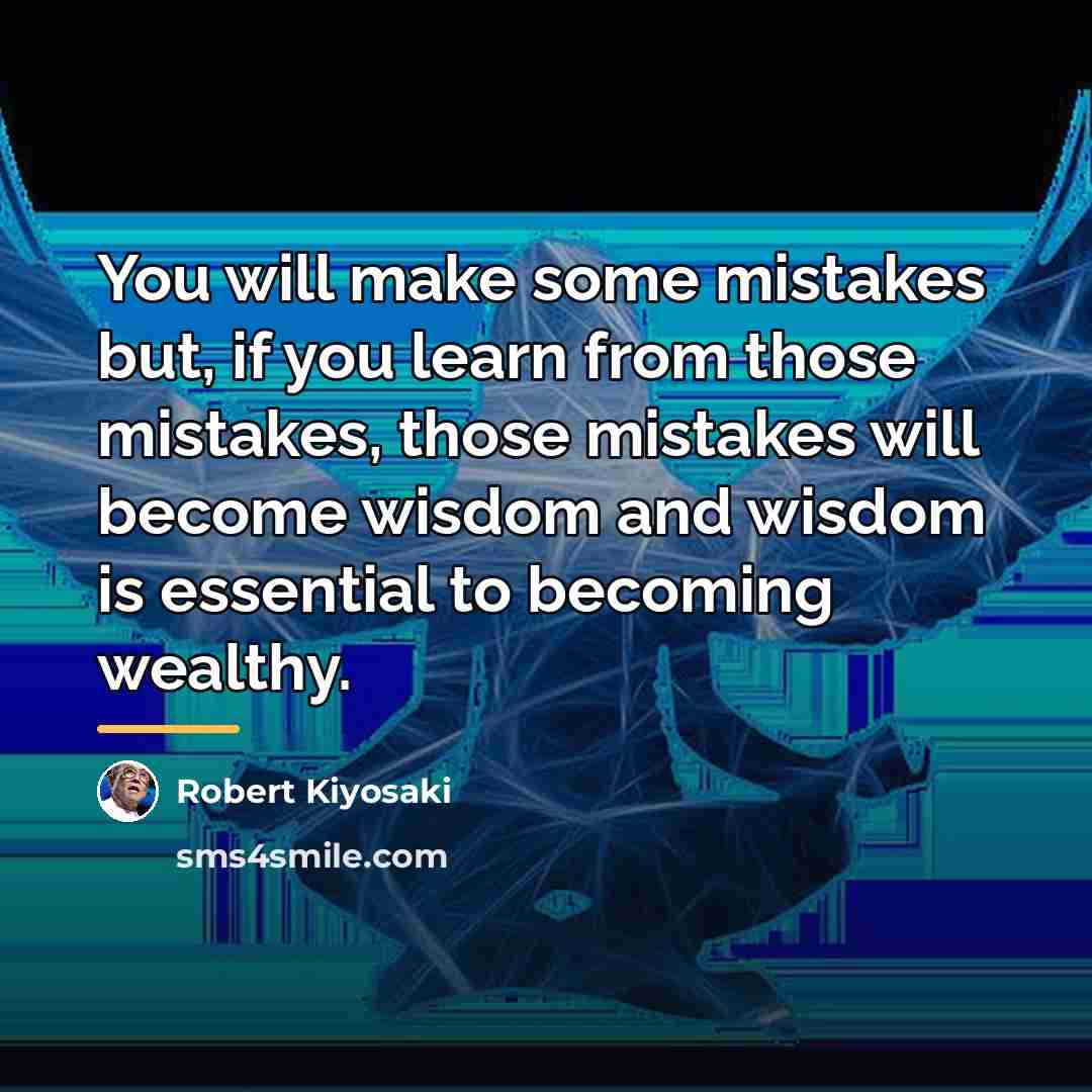 “You will make some mistakes but, if you learn from…” quote by Robert Kiyosaki