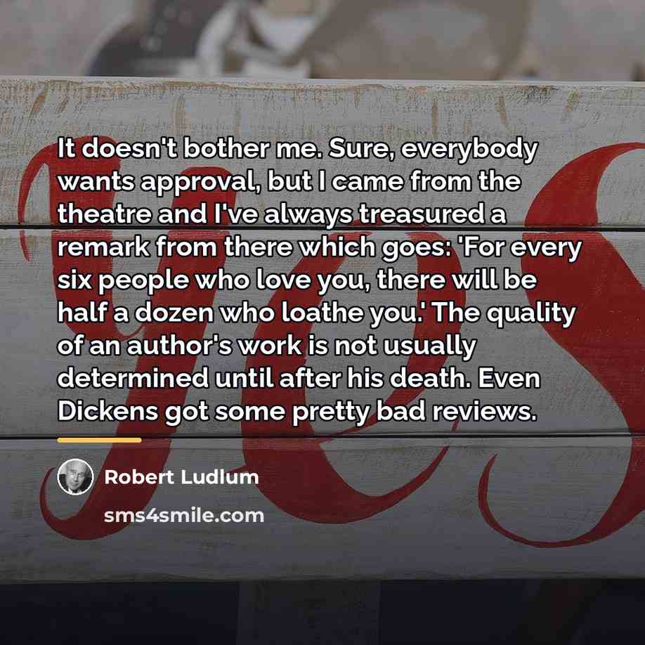 “It doesn't bother me. Sure, everybody wants approval, but I…” quote by Robert Ludlum