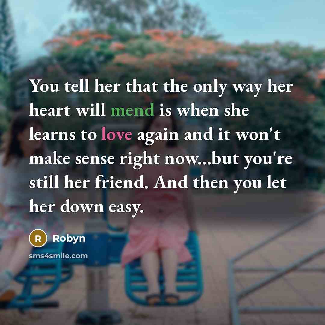 “You tell her that the only way her heart will…” quote by Robyn