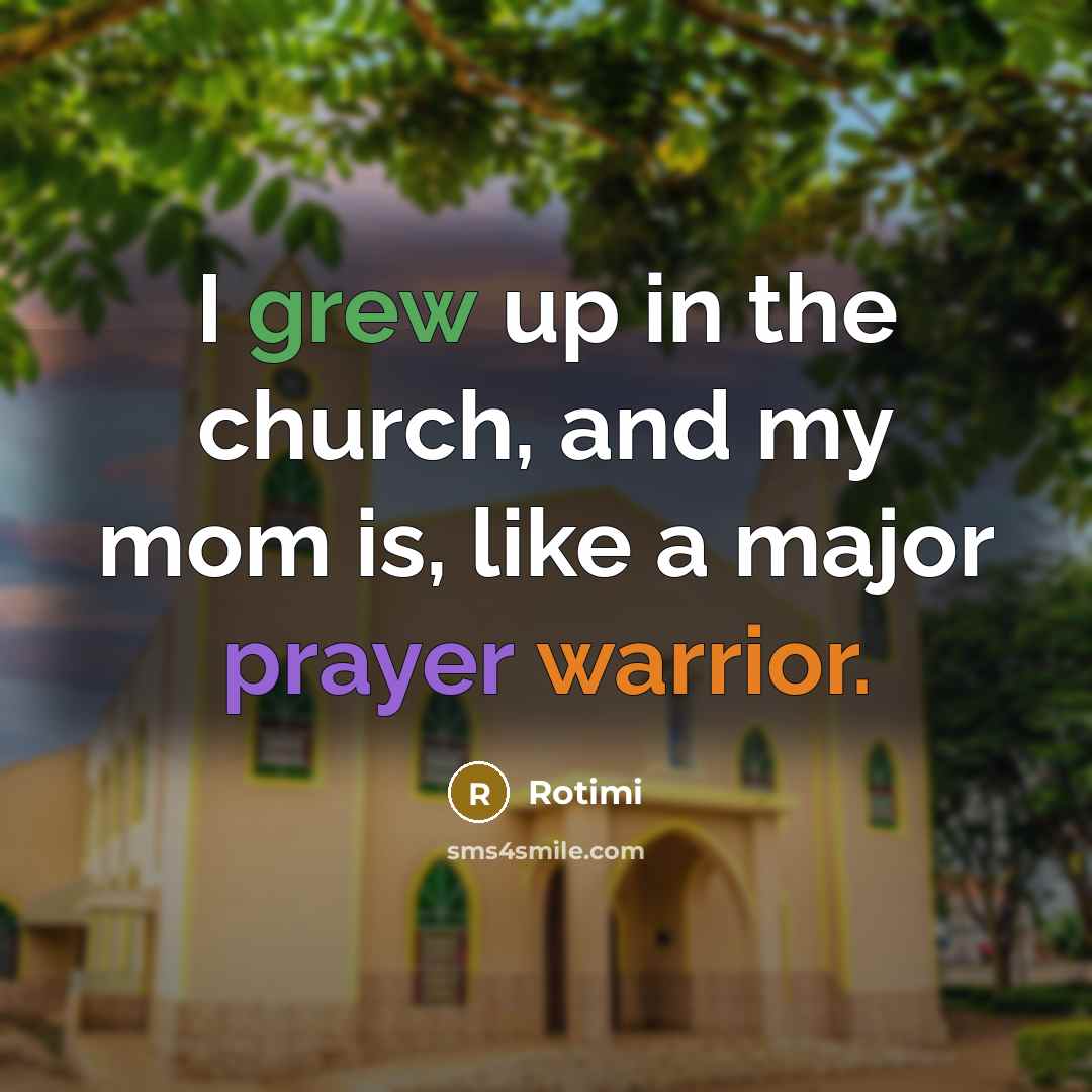 “I grew up in the church, and my mom is, like a major prayer warrior.” quote by Rotimi