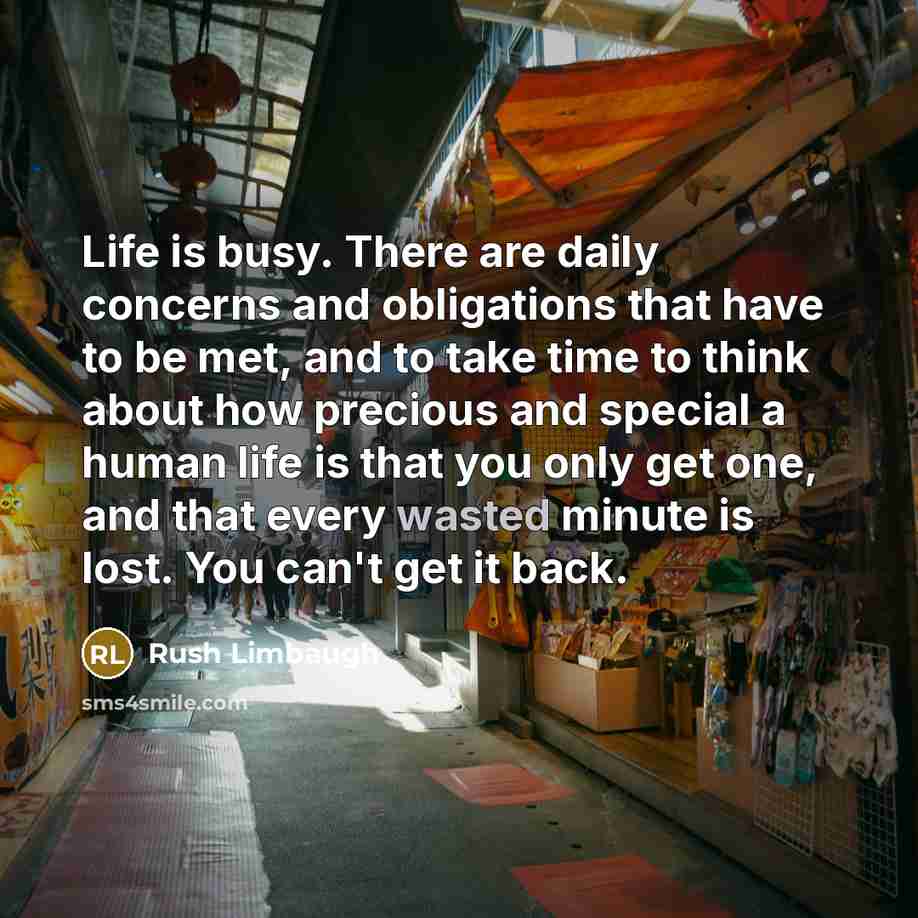 “Life is busy. There are daily concerns and obligations that…” quote by Rush Limbaugh