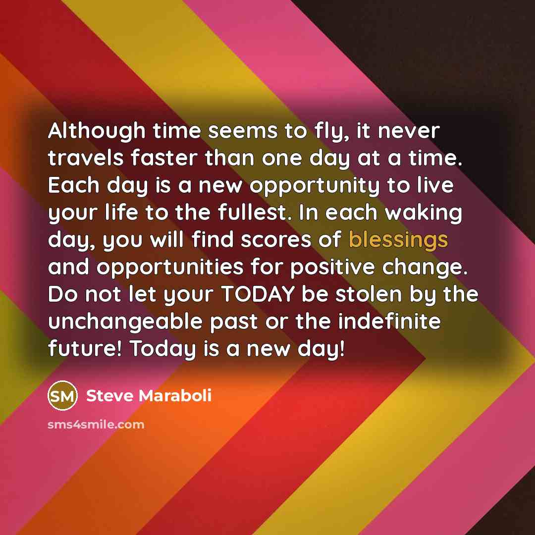 “Although time seems to fly, it never travels faster than…” quote by Steve Maraboli