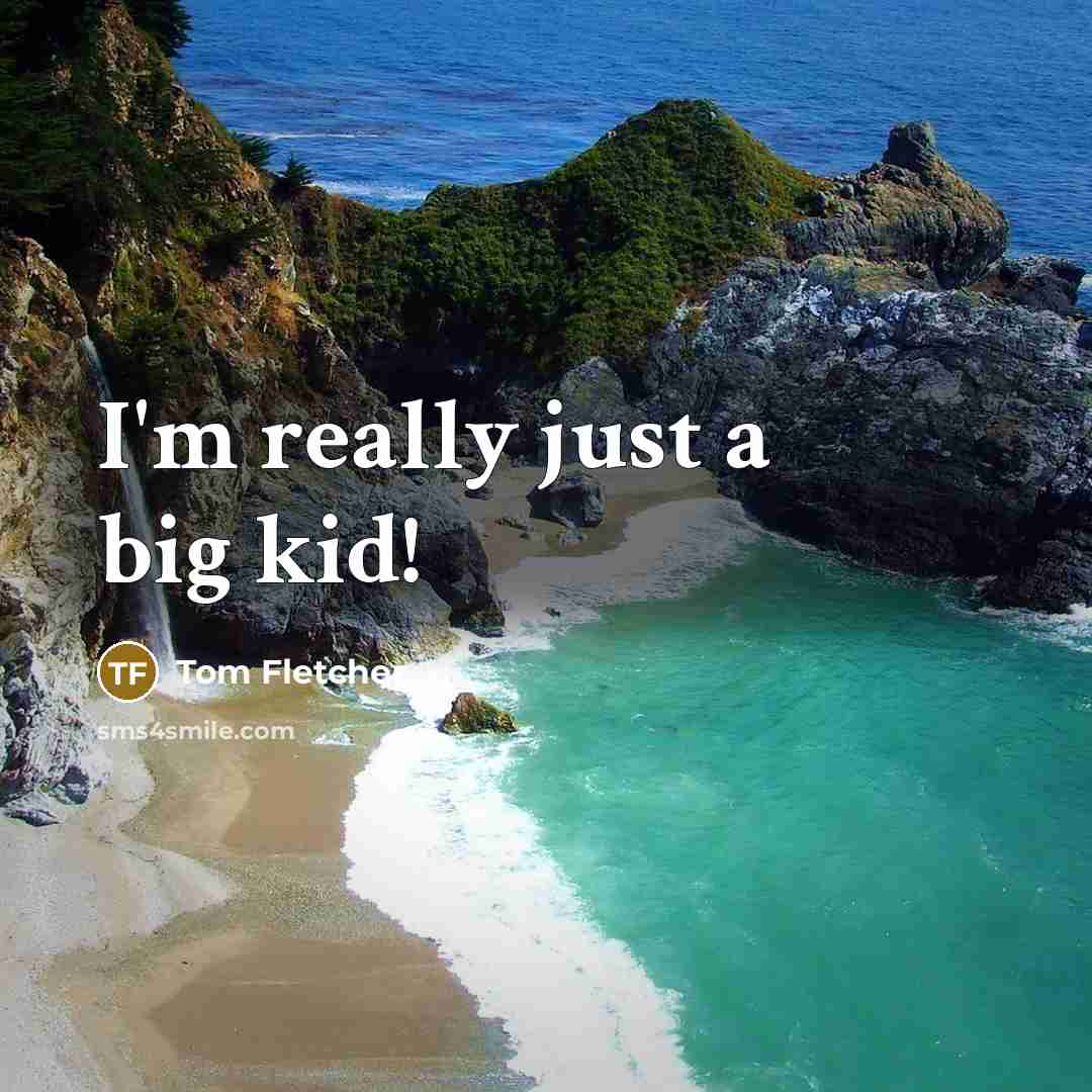 “I'm really just a big kid!…” quote by Tom Fletcher