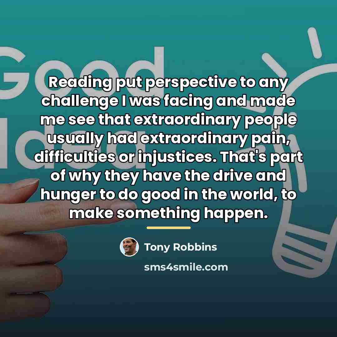 “Reading put perspective to any challenge I was facing and…” quote by Tony Robbins