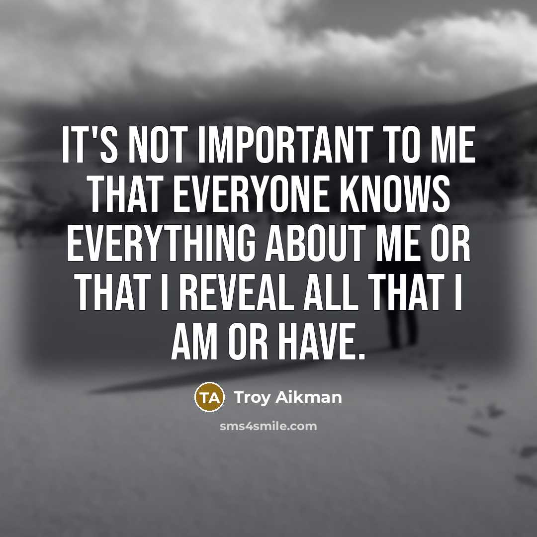 “It's not important to me that everyone knows everything about…” quote by Troy Aikman