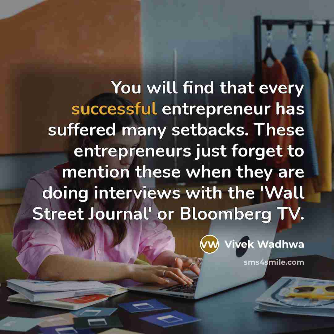 “You will find that every successful entrepreneur has suffered many…” quote by Vivek Wadhwa