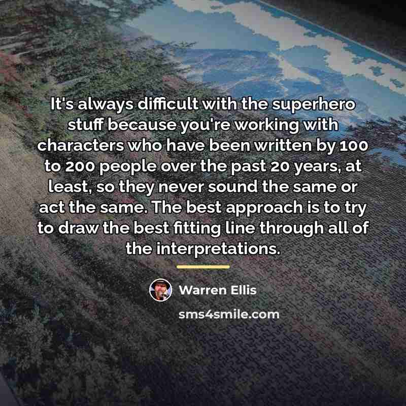 “It's always difficult with the superhero stuff because you're working…” quote by Warren Ellis
