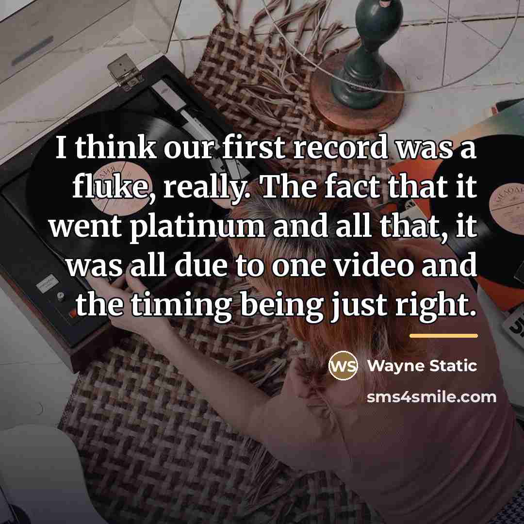“I think our first record was a fluke, really. The…” quote by Wayne Static