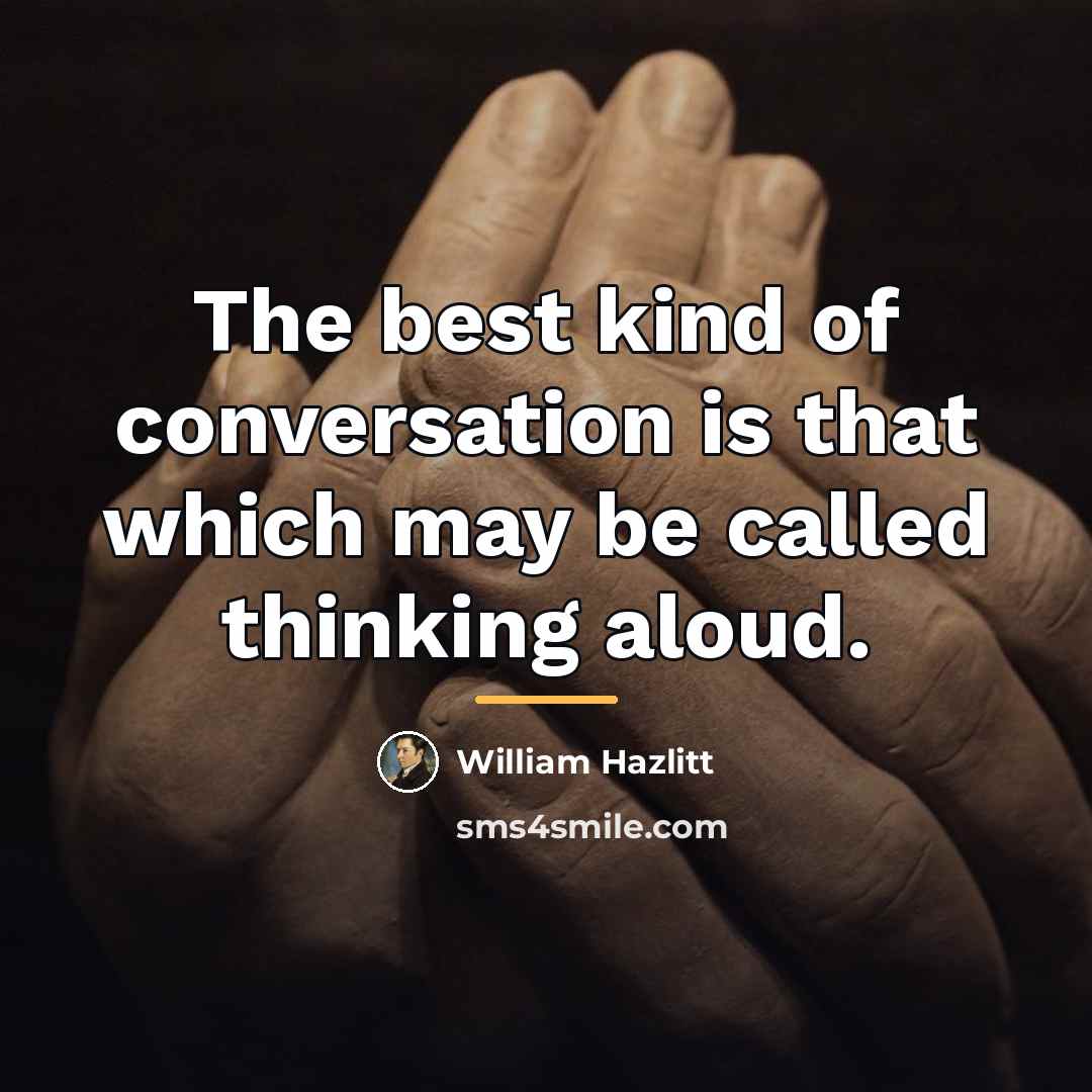 “The best kind of conversation is that which may be…” quote by William Hazlitt