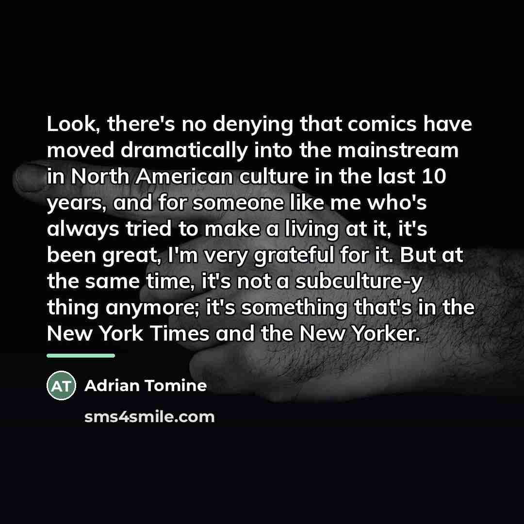 “Look, there's no denying that comics have moved dramatically into…” quote by Adrian Tomine
