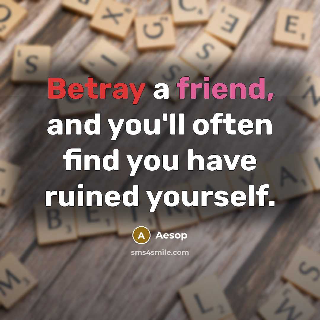 “Betray a friend, and you'll often find you have ruined…” quote by Aesop