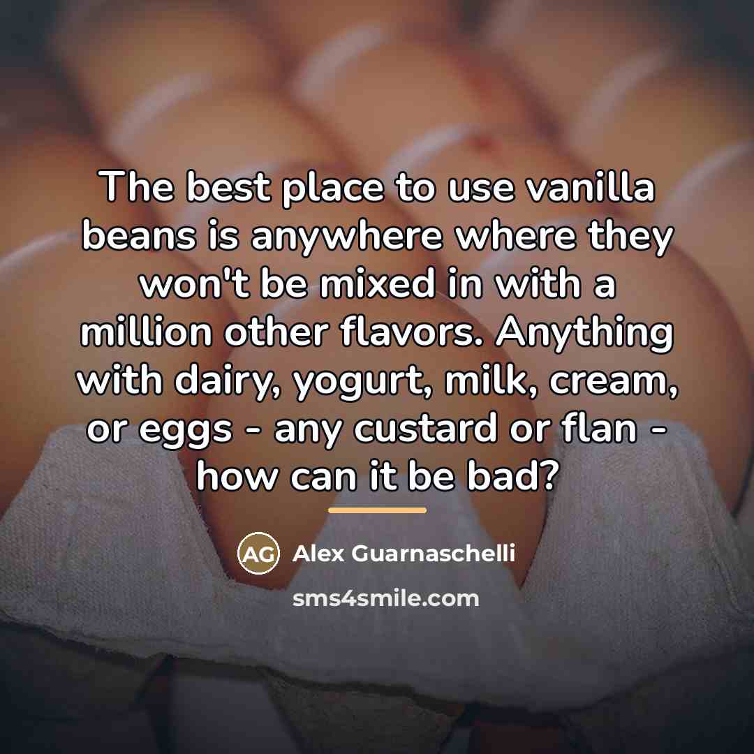 “The best place to use vanilla beans is anywhere where…” quote by Alex Guarnaschelli