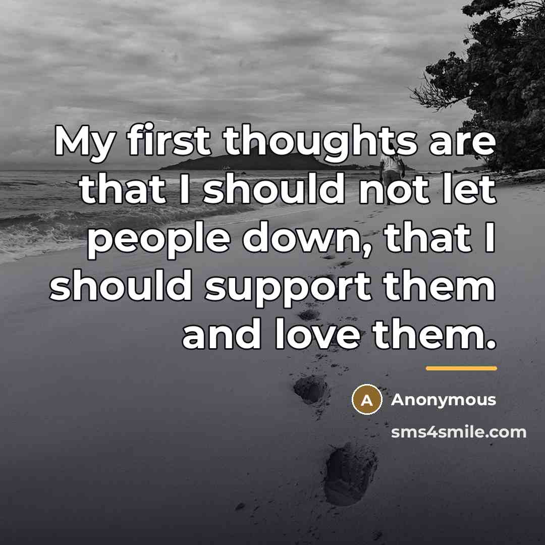 “My first thoughts are that I should not let people…” quote by Anonymous