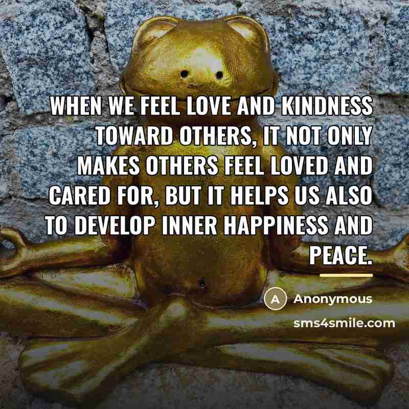 “When we feel love and kindness toward others, it not…” quote by Anonymous