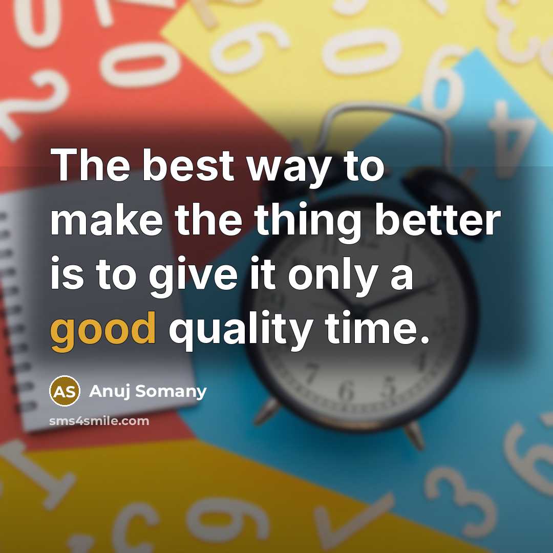 “The best way to make the thing better is to…” quote by Anuj Somany