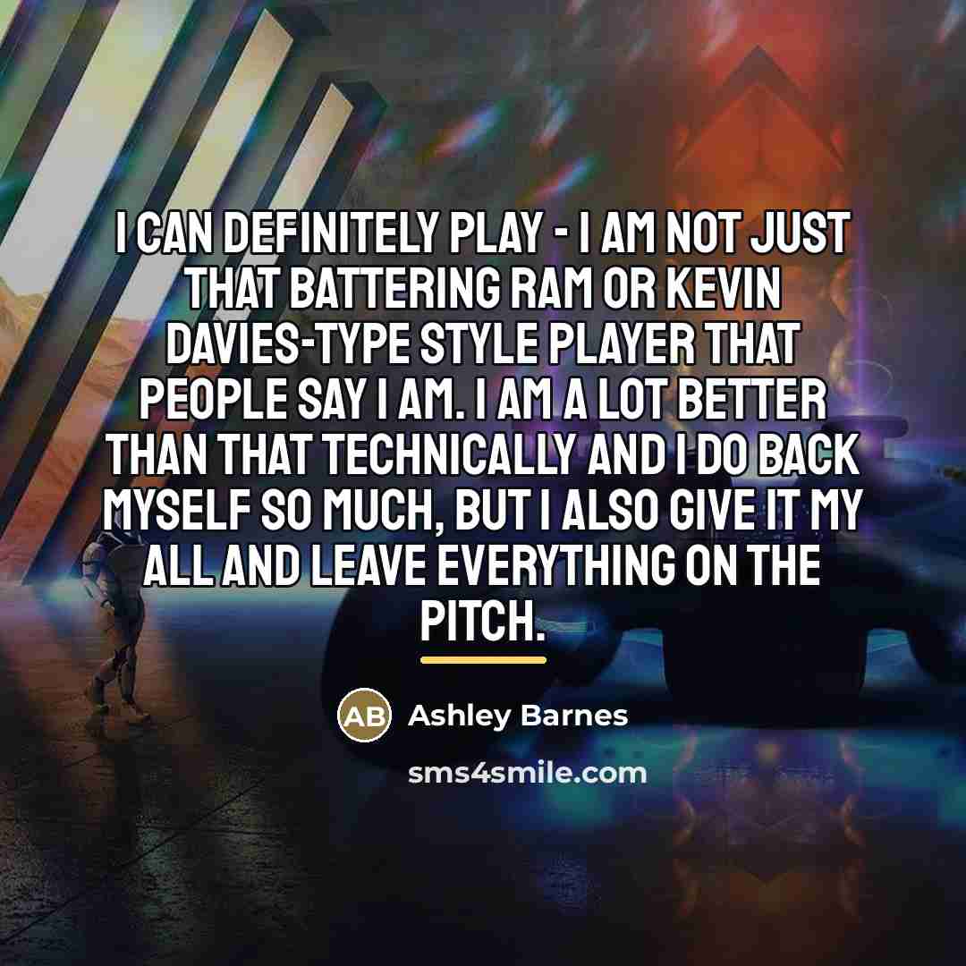 “I can definitely play - I am not just that…” quote by Ashley Barnes