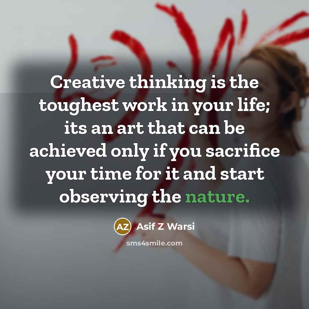 “Creative thinking is the toughest work in your life; its…” quote by Asif Z Warsi