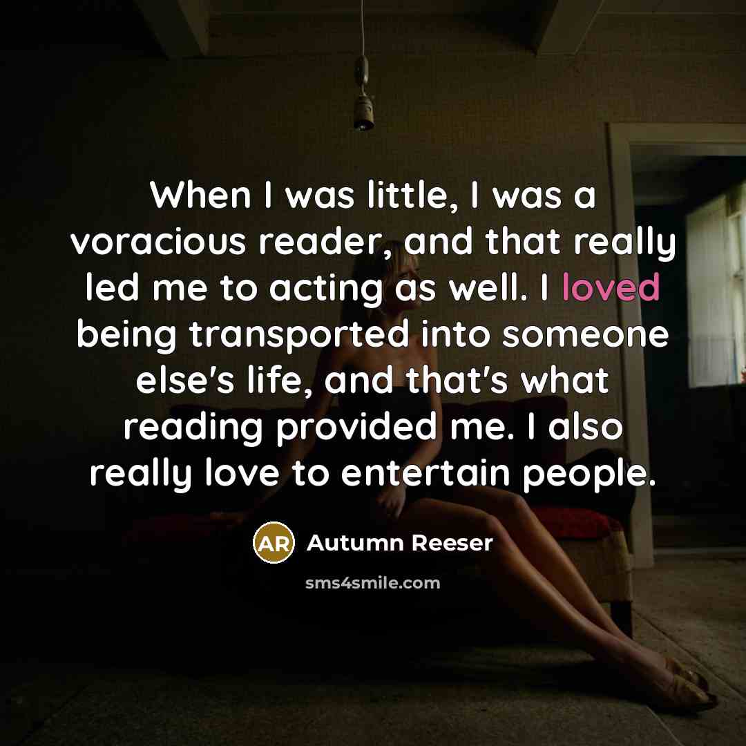 “When I was little, I was a voracious reader, and…” quote by Autumn Reeser