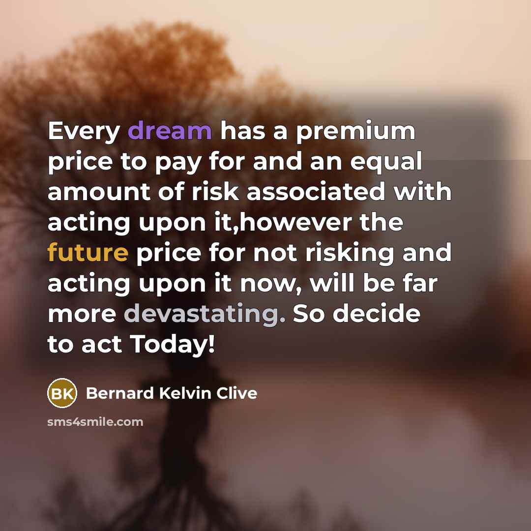 “Every dream has a premium price to pay for and…” quote by Bernard Kelvin Clive