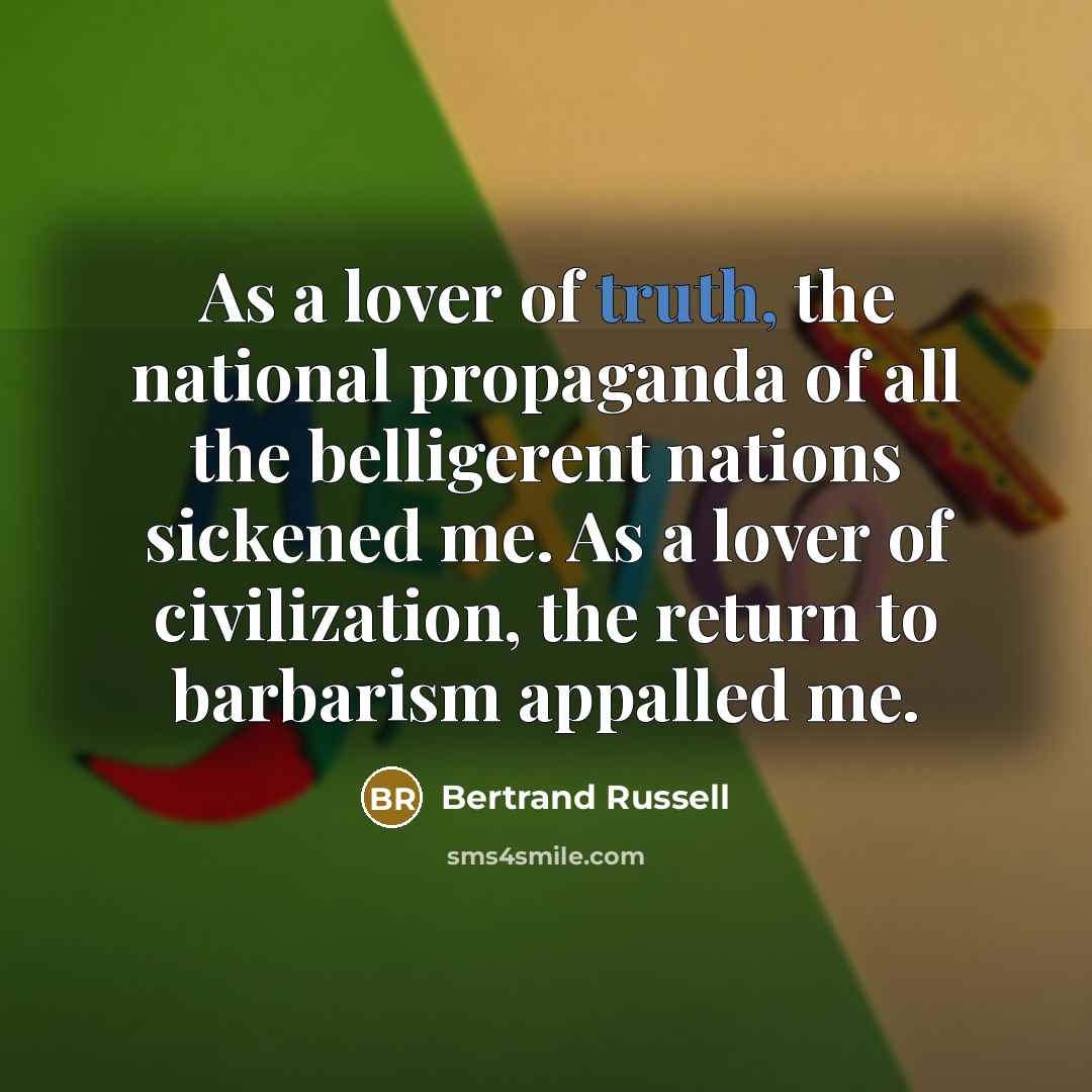 “As a lover of truth, the national propaganda of all…” quote by Bertrand Russell