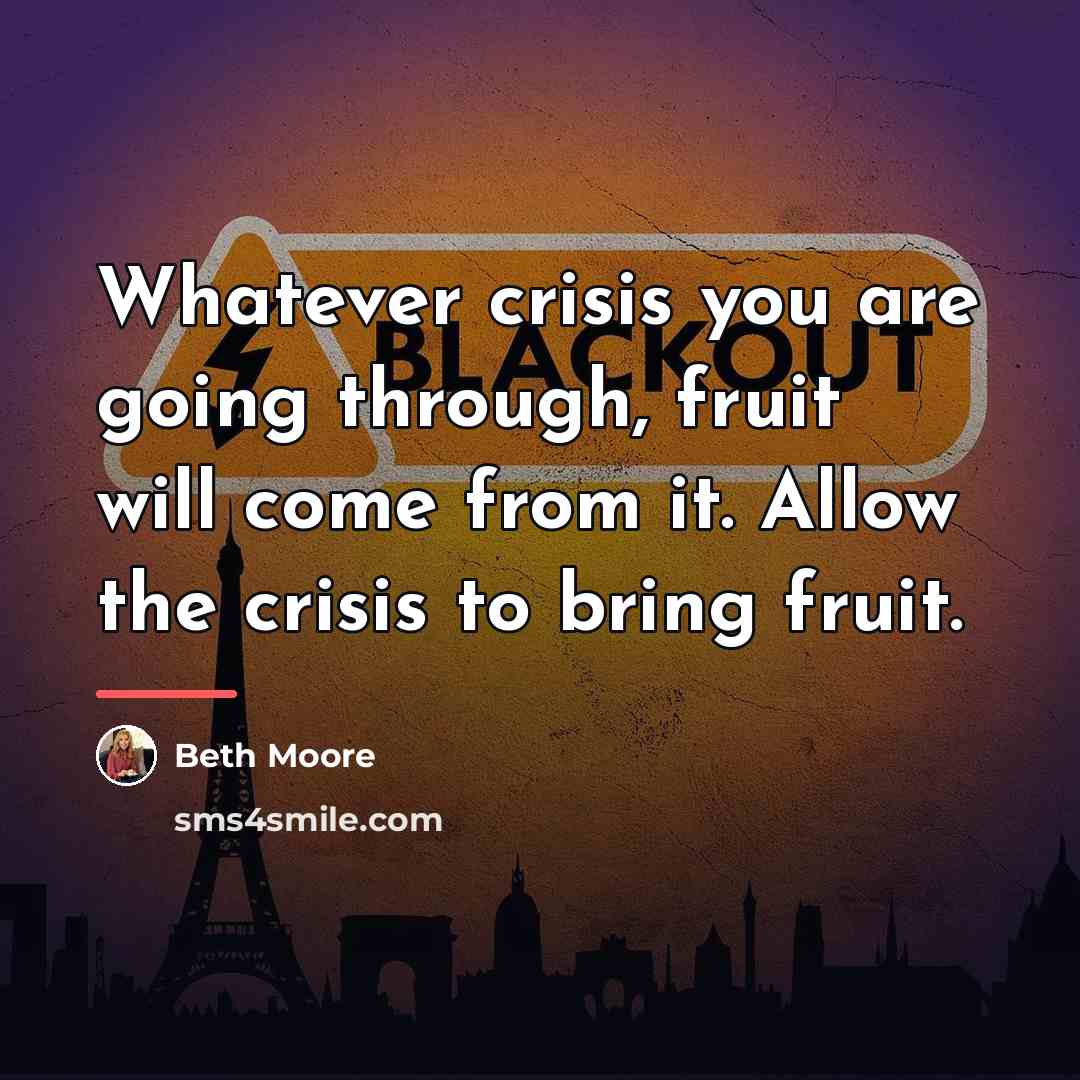 “Whatever crisis you are going through, fruit will come from…” quote by Beth Moore