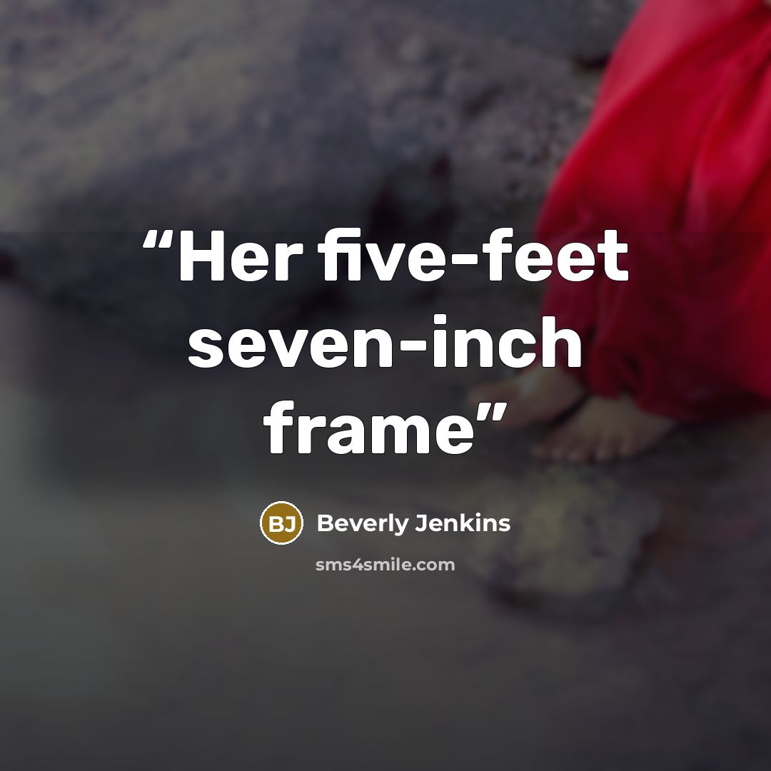 “Her five-feet seven-inch frame” quote by Beverly Jenkins