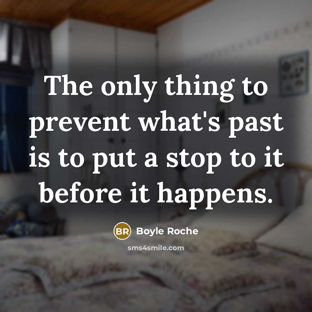 “The only thing to prevent what's past is to put…” quote by Boyle Roche