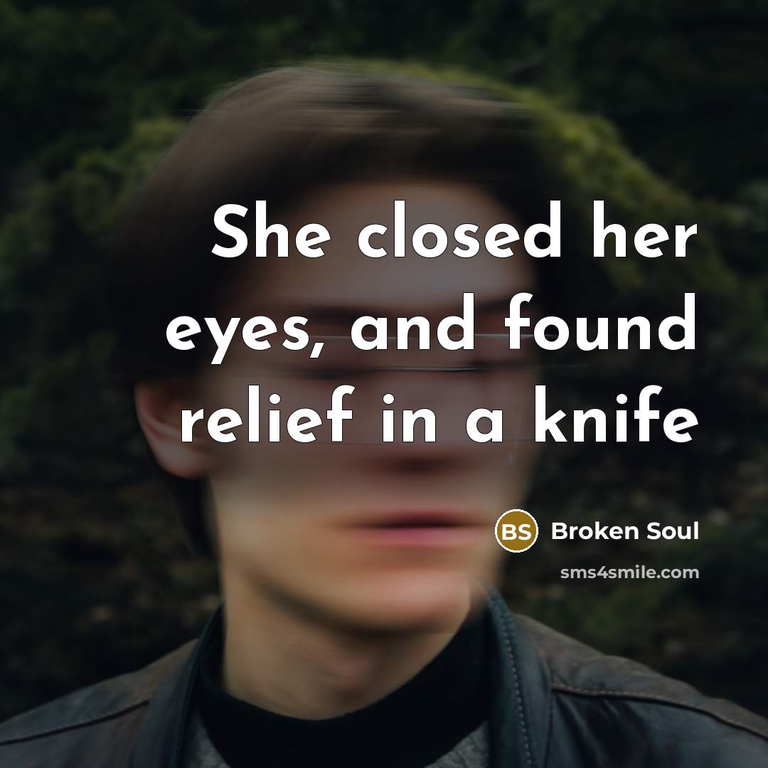 “She closed her eyes, and found relief in a knife…” quote by Broken Soul