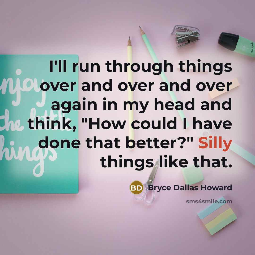 “I'll run through things over and over and over again…” quote by Bryce Dallas Howard