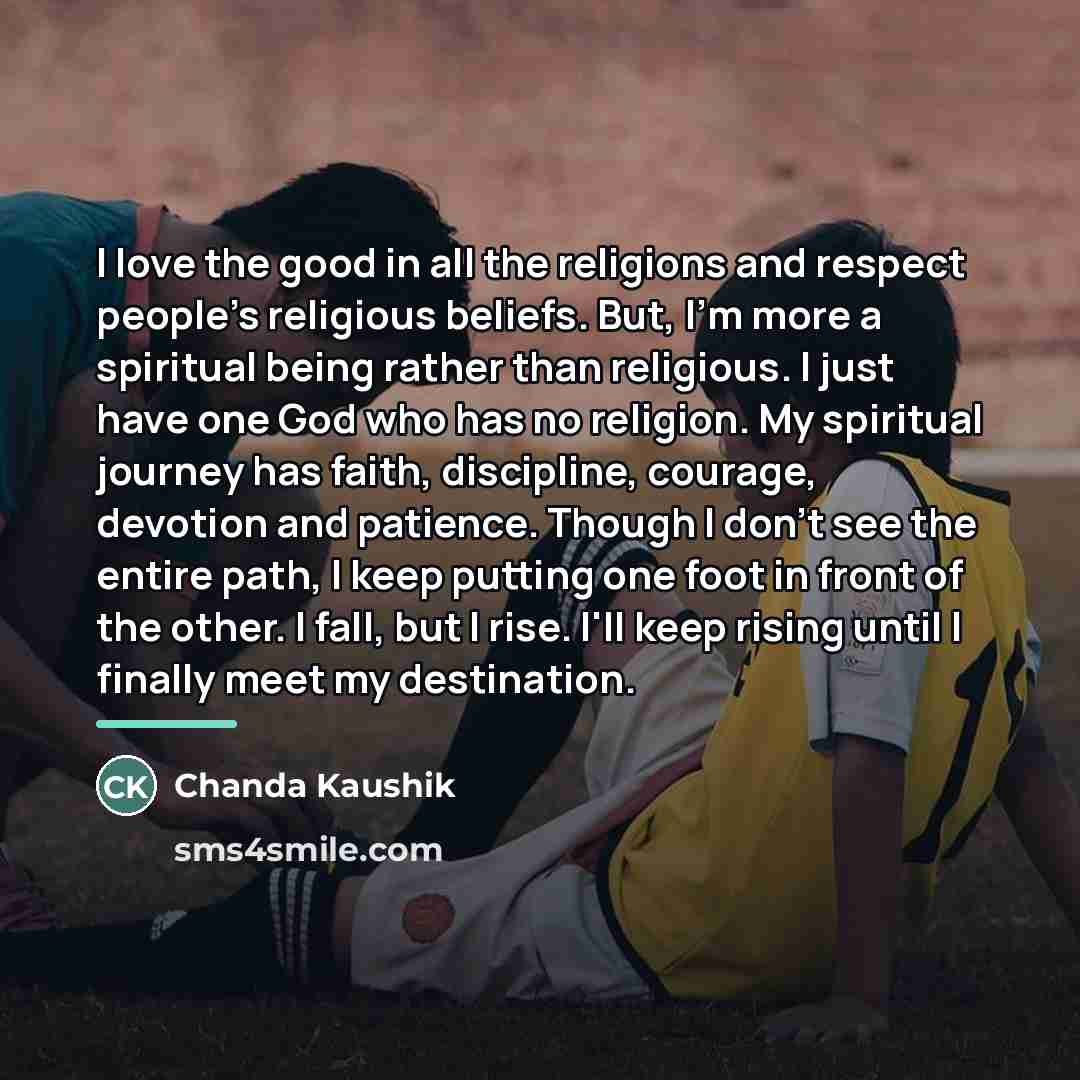 “I love the good in all the religions and respect…” quote by Chanda Kaushik