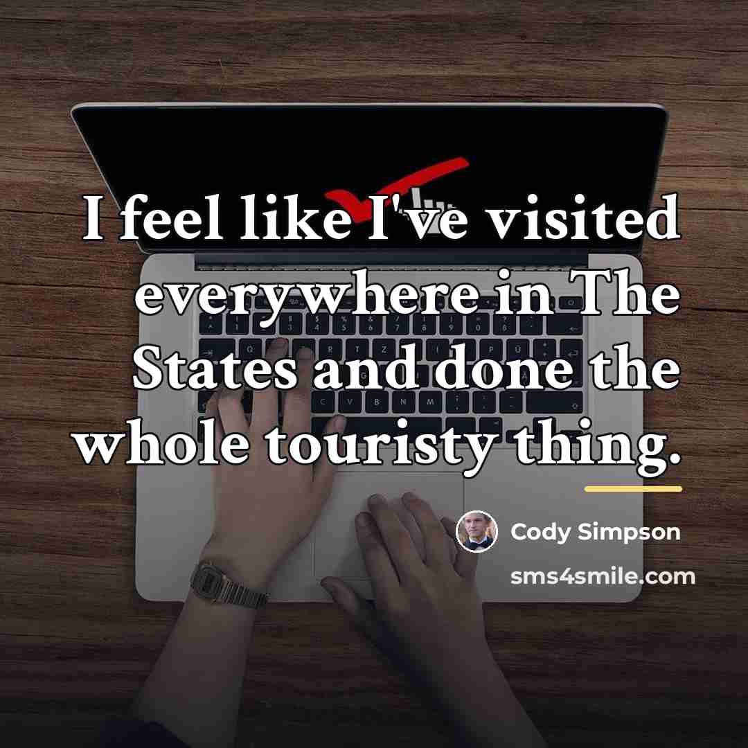 “I feel like I've visited everywhere in The States and…” quote by Cody Simpson