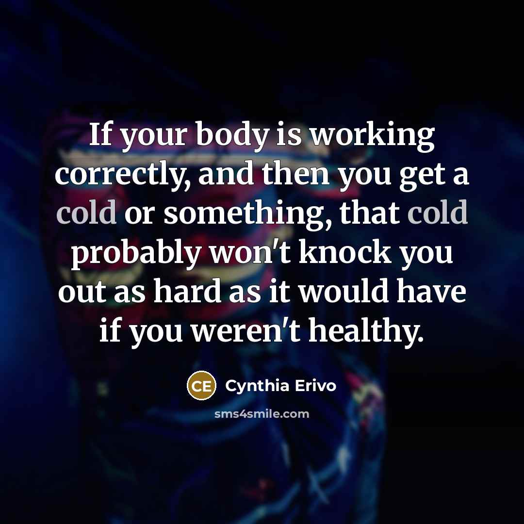 “If your body is working correctly, and then you get…” quote by Cynthia Erivo
