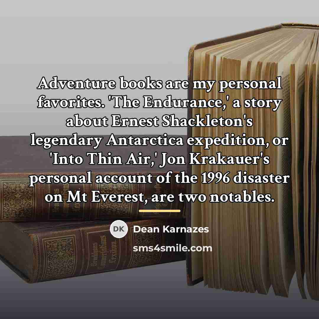 “Adventure books are my personal favorites. 'The Endurance,' a story…” quote by Dean Karnazes