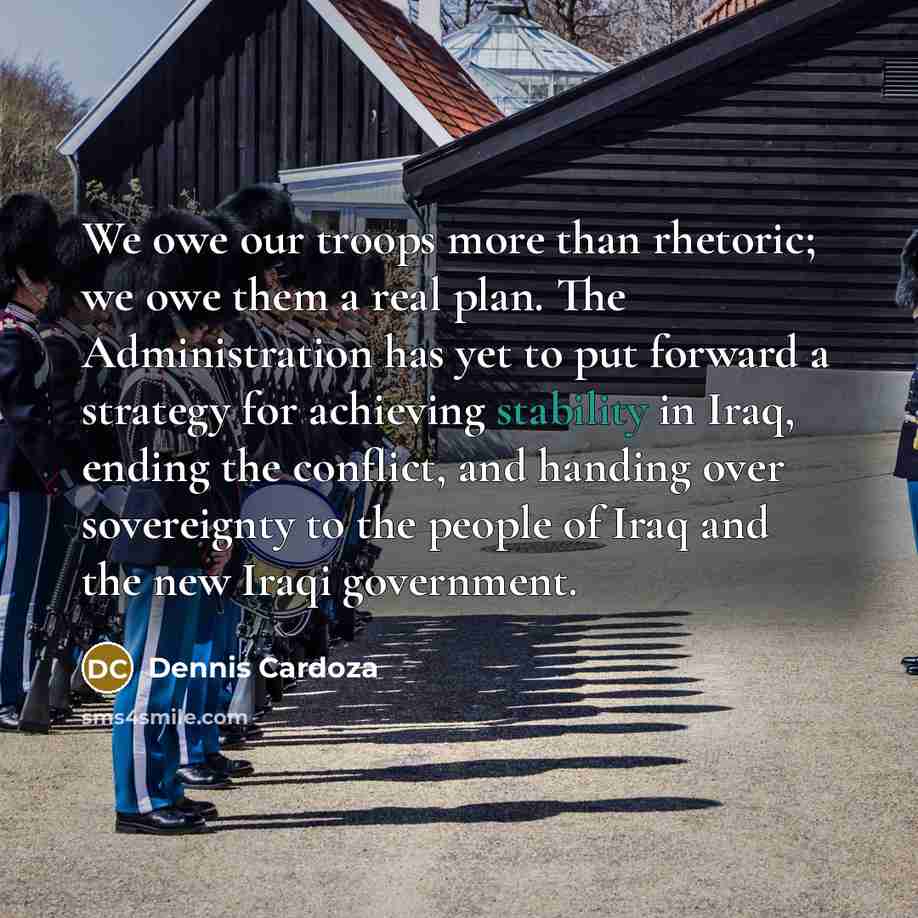 “We owe our troops more than rhetoric; we owe them…” quote by Dennis Cardoza