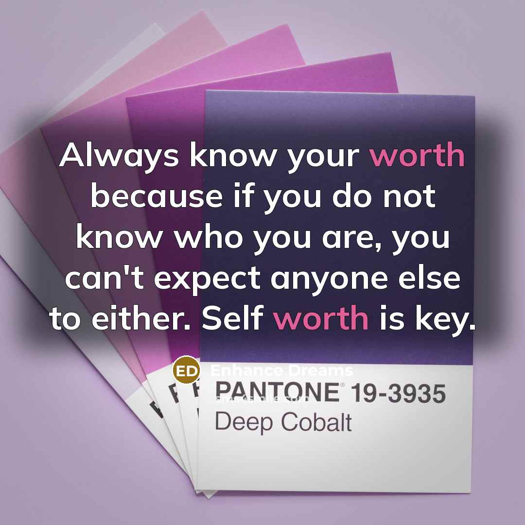 “Always know your worth because if you do not know…” quote by Enhance Dreams