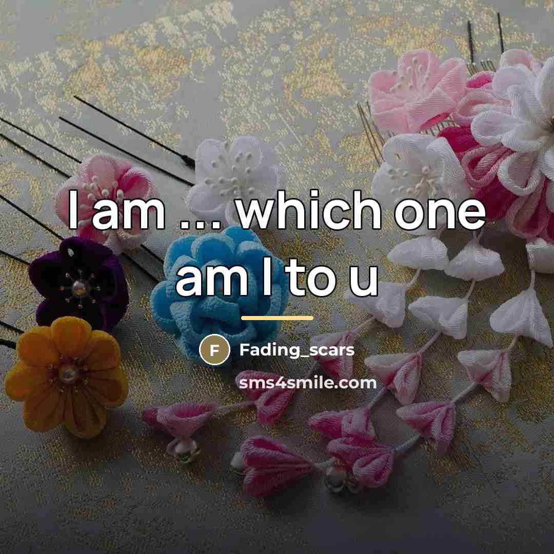 “I am ... which one am I to u…” quote by Fading_scars