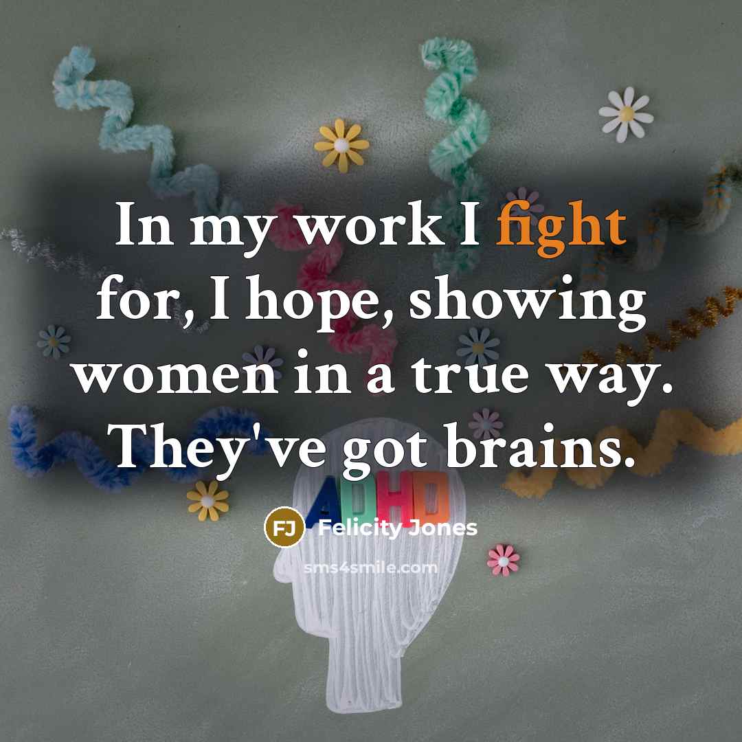 “In my work I fight for, I hope, showing women…” quote by Felicity Jones