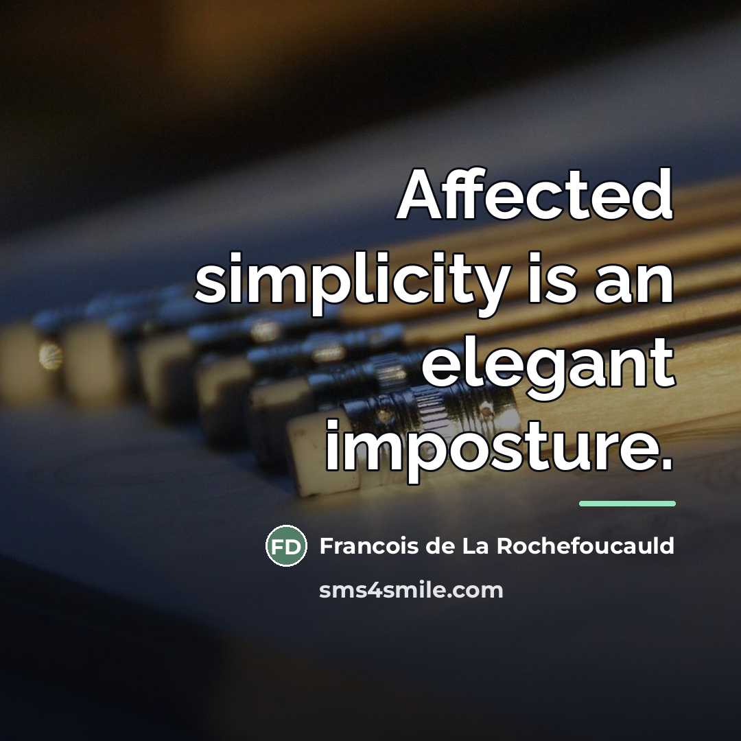 “Affected simplicity is an elegant imposture.…” quote by Francois de La Rochefoucauld