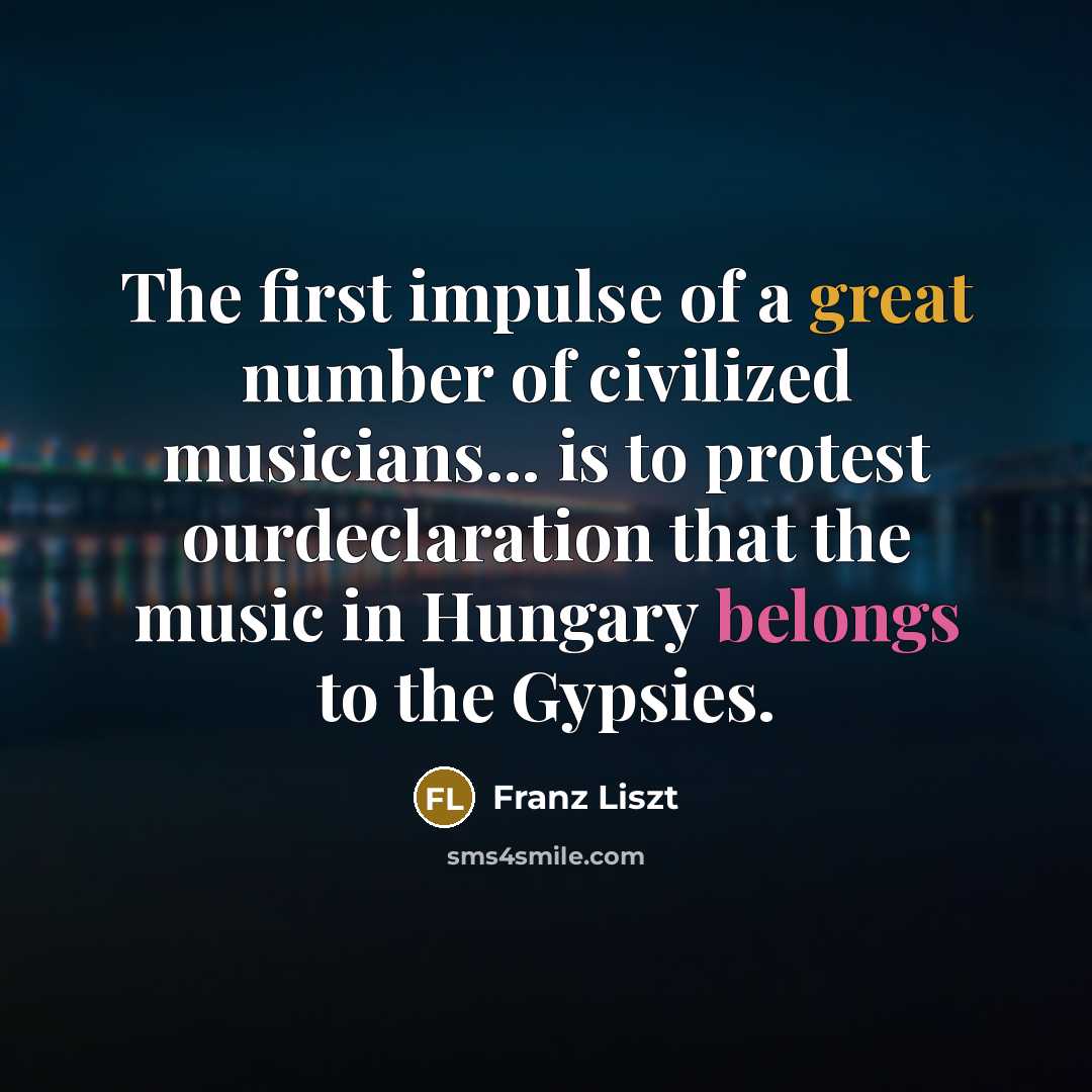 “The first impulse of a great number of civilized musicians...…” quote by Franz Liszt