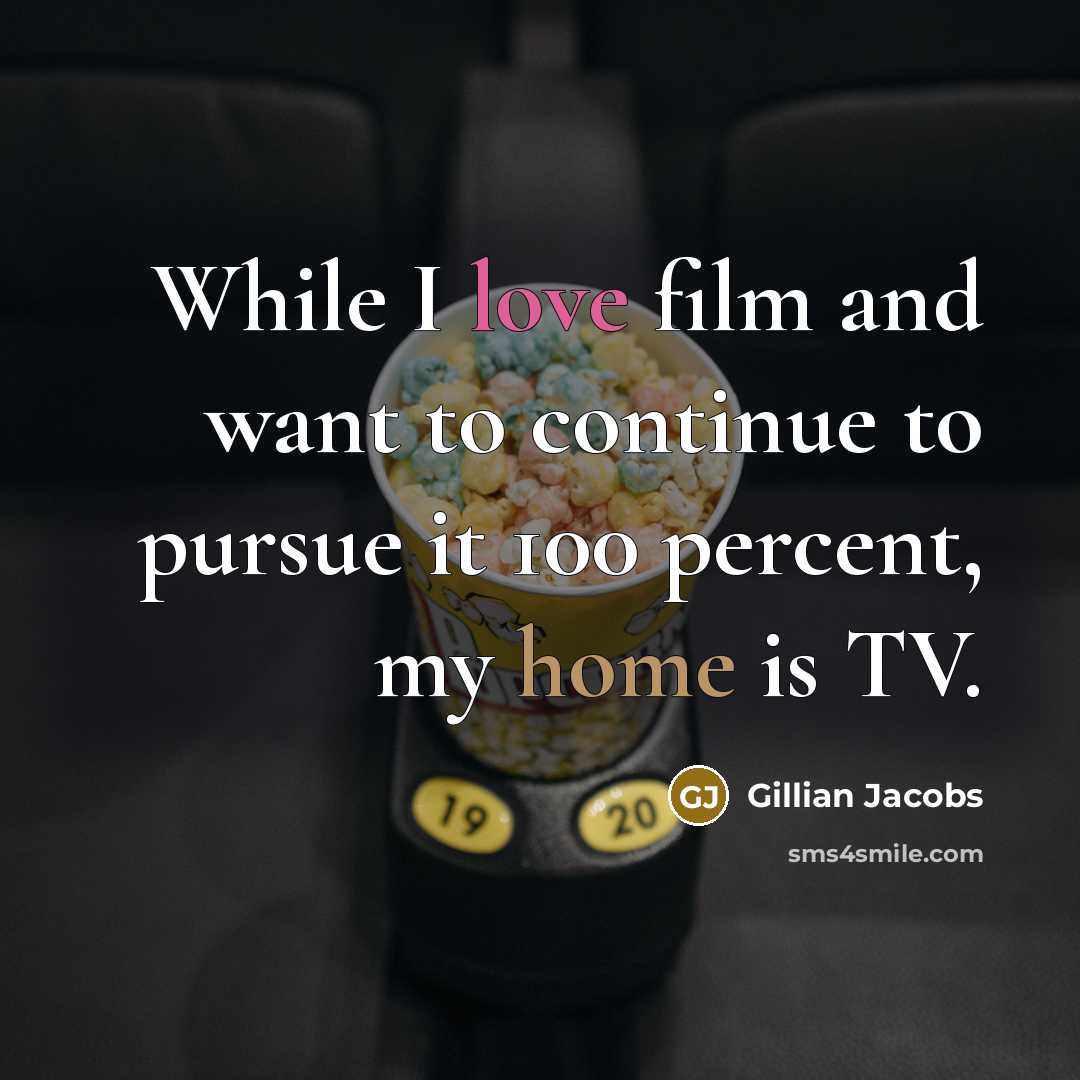 “While I love film and want to continue to pursue…” quote by Gillian Jacobs