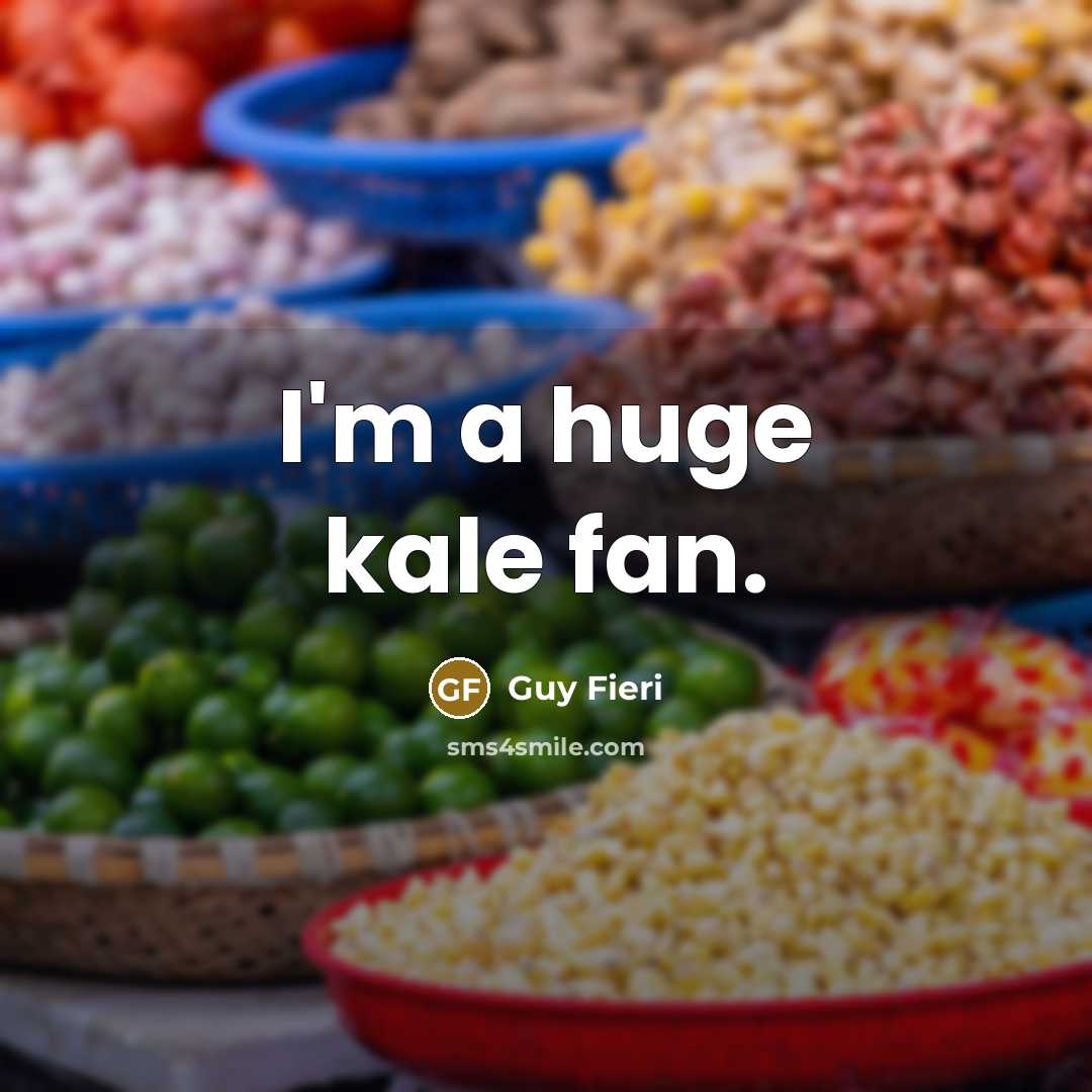 “I'm a huge kale fan.…” quote by Guy Fieri