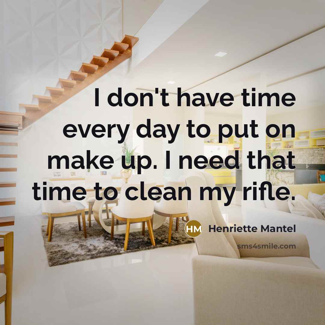 “I don't have time every day to put on make…” quote by Henriette Mantel